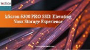 Micron 5300 PRO SSD: Elevating Your Storage Experience