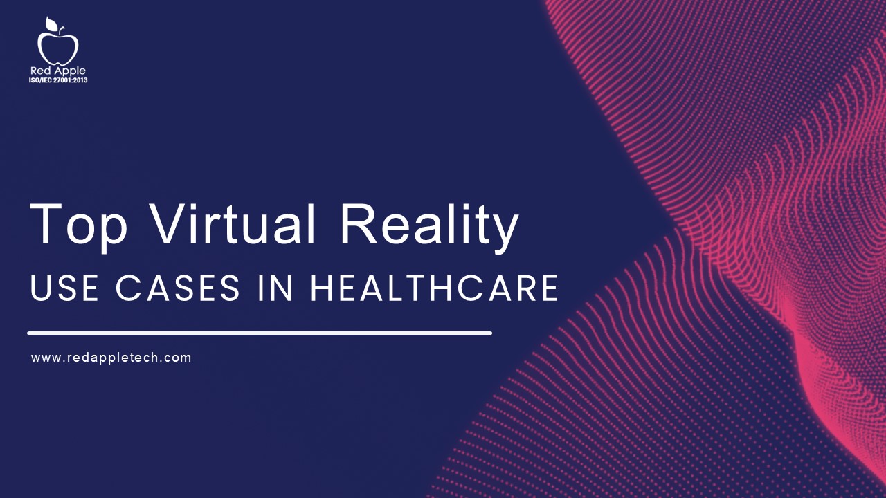 Top Virtual Reality Use Cases In Healthcare
