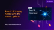 React 18: Staying Ahead with the Latest Updates