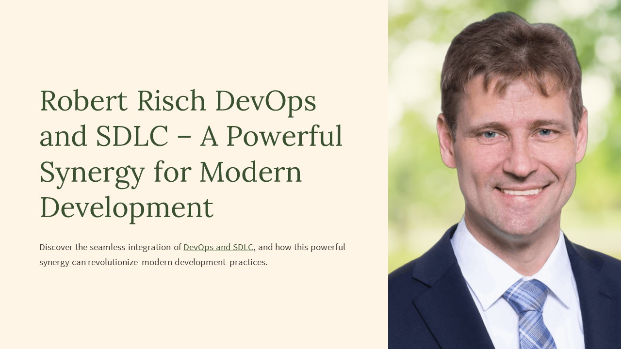 Robert Risch DevOps and SDLC A Powerful Synergy for Modern Development