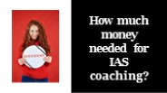How much money needed for IAS coaching?