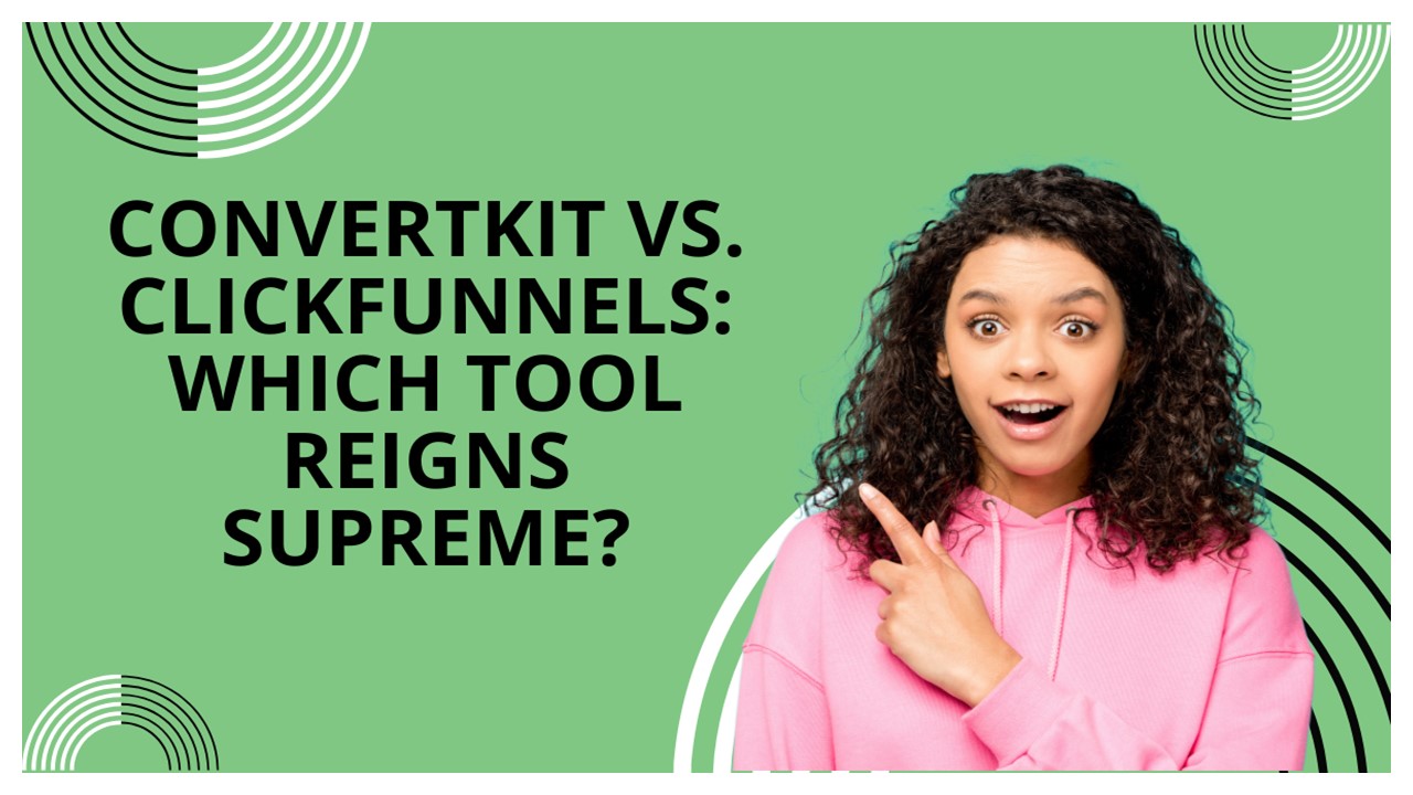 CONVERTKIT VS. CLICKFUNNELS: WHICH TOOL REIGNS SUPREME?