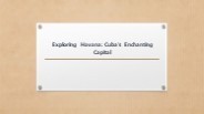 Exploring Havana Cuba Enchanting Capital