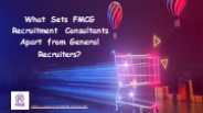 What Sets FMCG Recruitment Consultants Apart from General Recruiters?