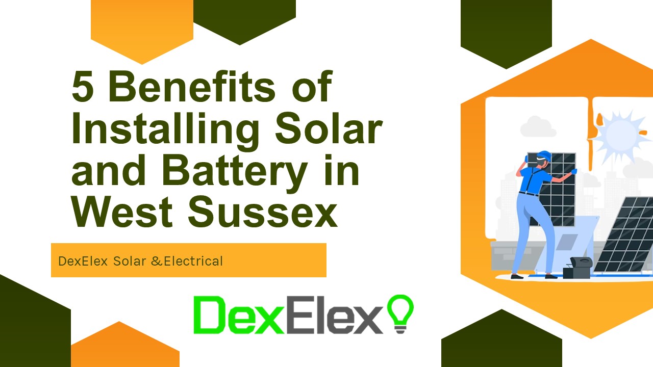 5 Benefits of Installing Solar and Battery in West Sussex presentation ...