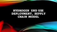Hydrogen End Use Deployment, Supply Chain Model