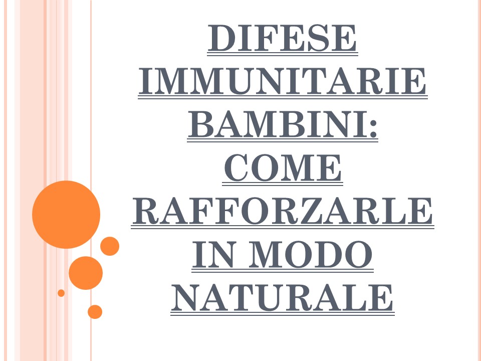 DIFESE IMMUNITARIE BAMBINI: COME RAFFORZARLE IN MODO NATURALE