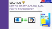 How to Import Outlook Data file to Thunderbird?