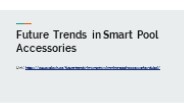 Future Trends in Smart Pool Accessories