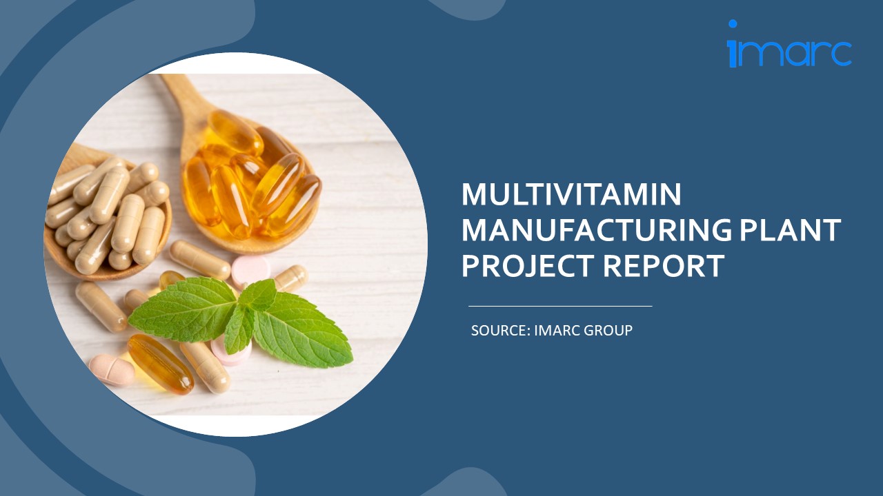 Multivitamin Manufacturing Plant Project Report 2023 Edition