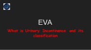 What is Urinary Incontinence and its classification
