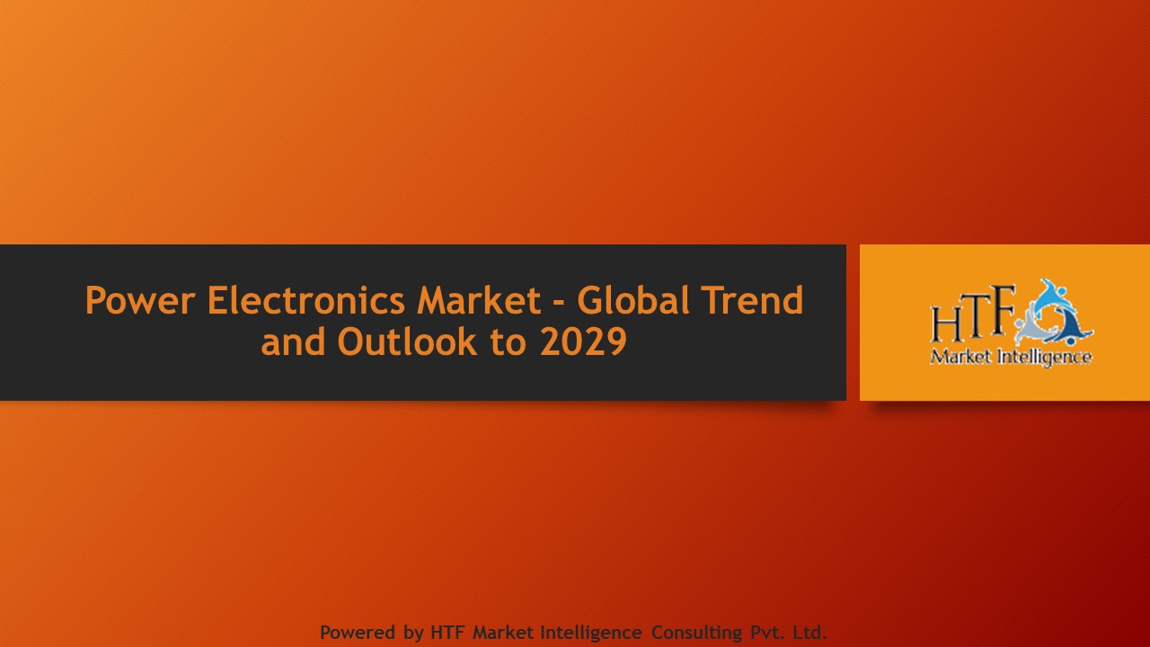 Power Electronics Market - Global Trend and Outlook to 2029