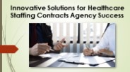 Innovative Solutions for Healthcare Staffing Contracts Agency Success