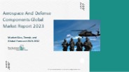 Aerospace And Defense Components Market Report, Growth Trends 2032