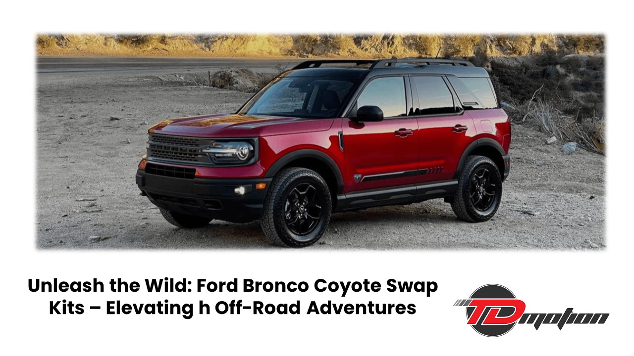 Unleash the Wild: Ford Bronco Coyote Swap Kits – Elevating Off-Road Adventures