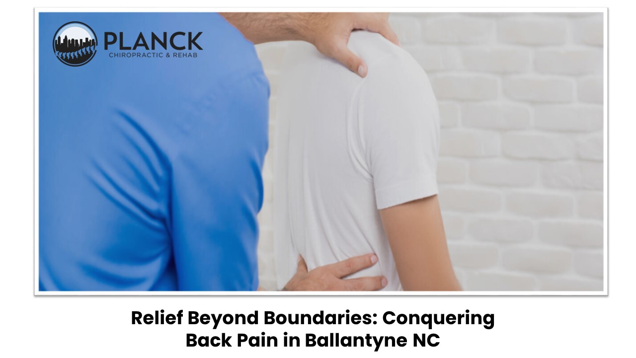Relief Beyond Boundaries: Conquering Back Pain in Ballantyne NC