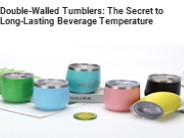 Double-Walled Tumblers: The Secret to Long-Lasting Beverage Temperature