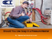 Should You Use Soap in a Pressure Washer