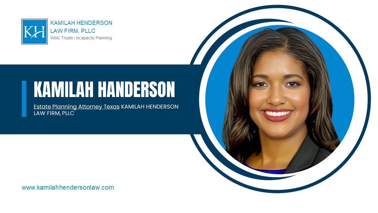 Experienced Estate Planning Attorney Texas - Kamilah Henderson Law Firm