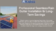 Seamless Rain Gutter Installation Service
