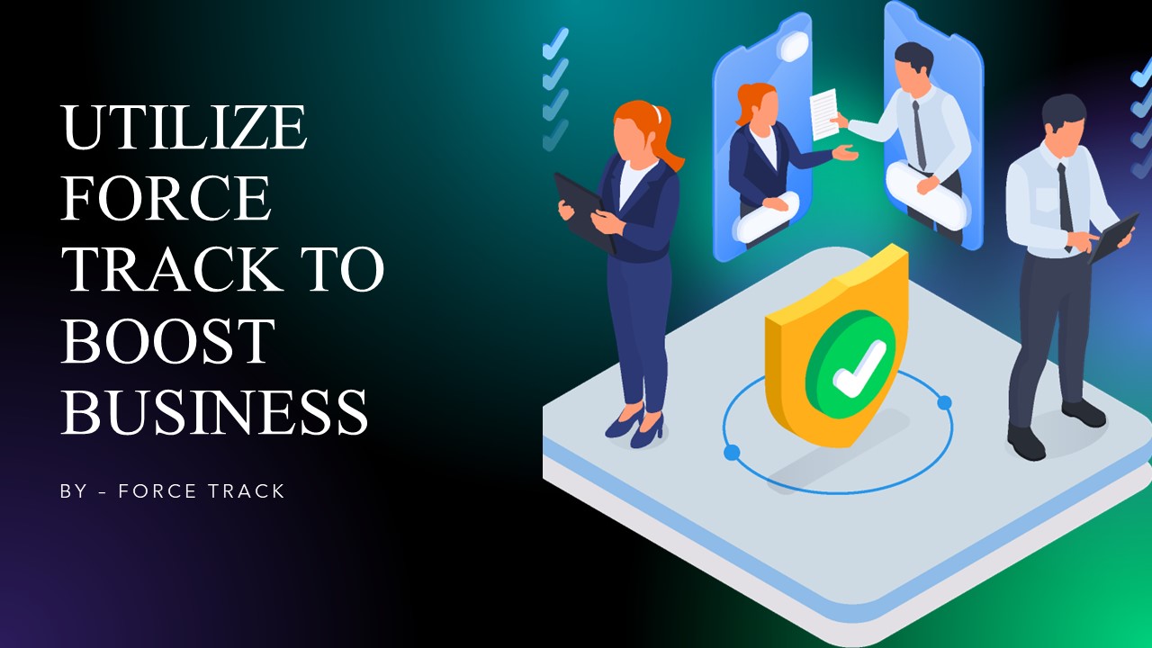 Utilize Force Track To Boost Business​