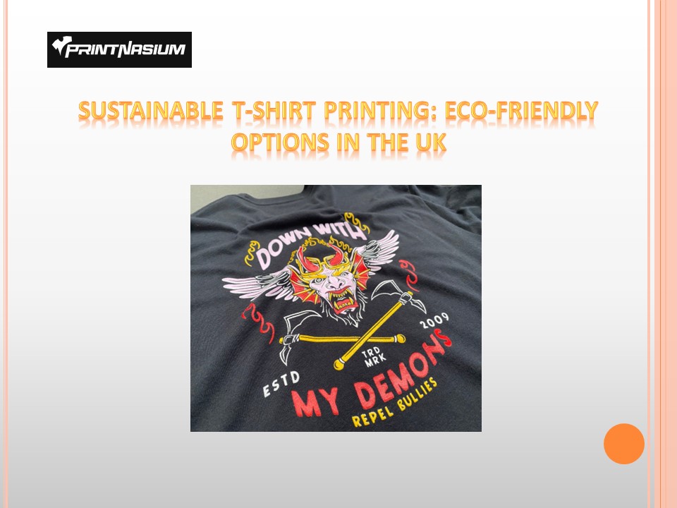 Sustainable T-Shirt Printing: Eco-Friendly Options in the UK
