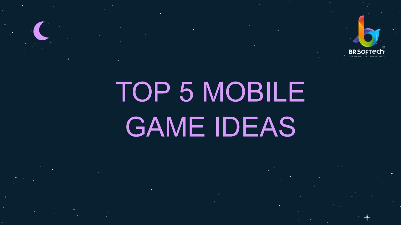 Mobile Game ideas for Android and IOS in 2023-24