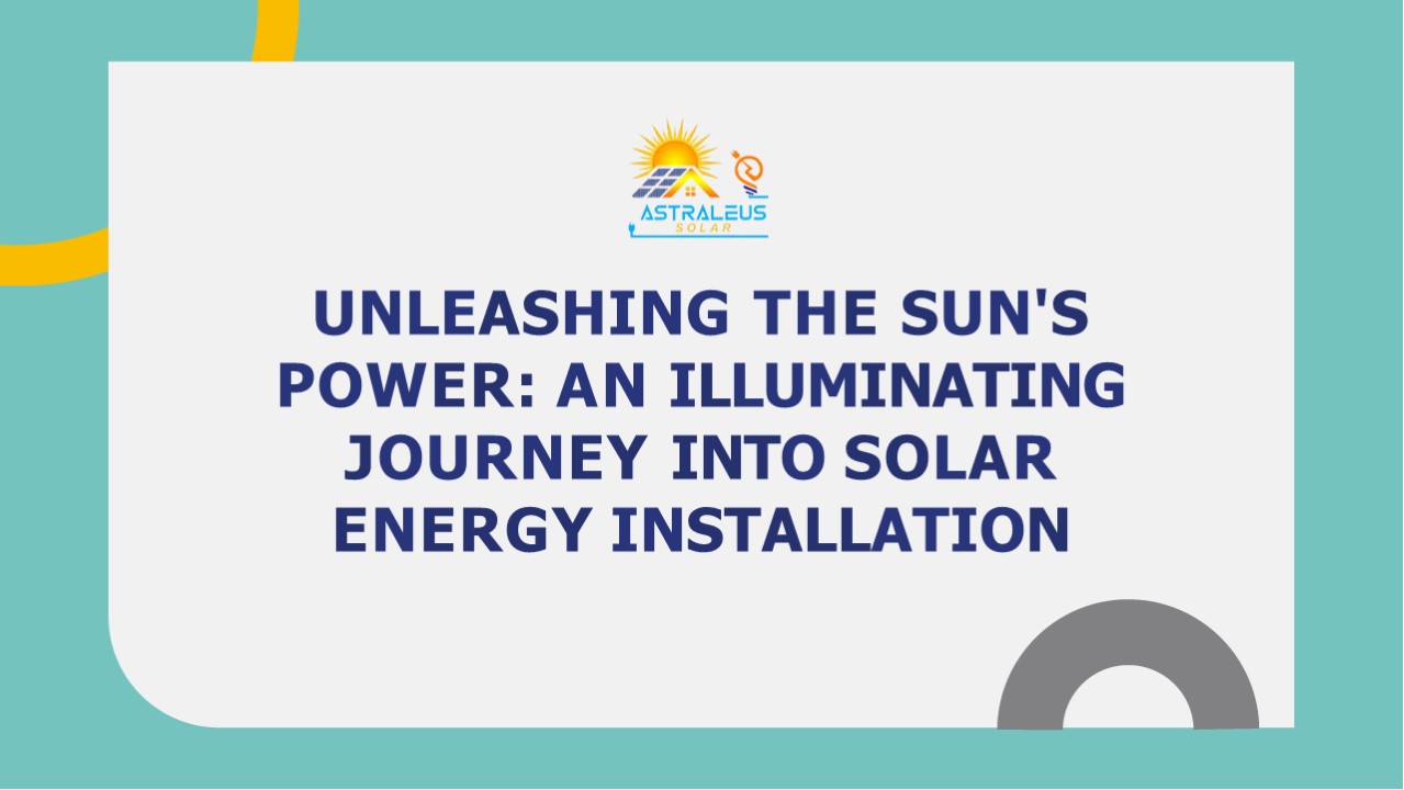Empowering Your Home: Solar Energy Systems Installers | Astraleus Solar