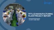TFT LCD Manufacturing Process, Machinery Requirements and Project Report