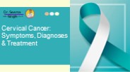 Cervical Cancer: Symptoms, Diagnoses & Treatment