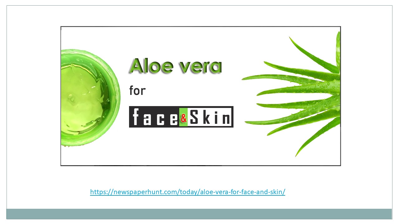 Aloe Vera for Face and Skin