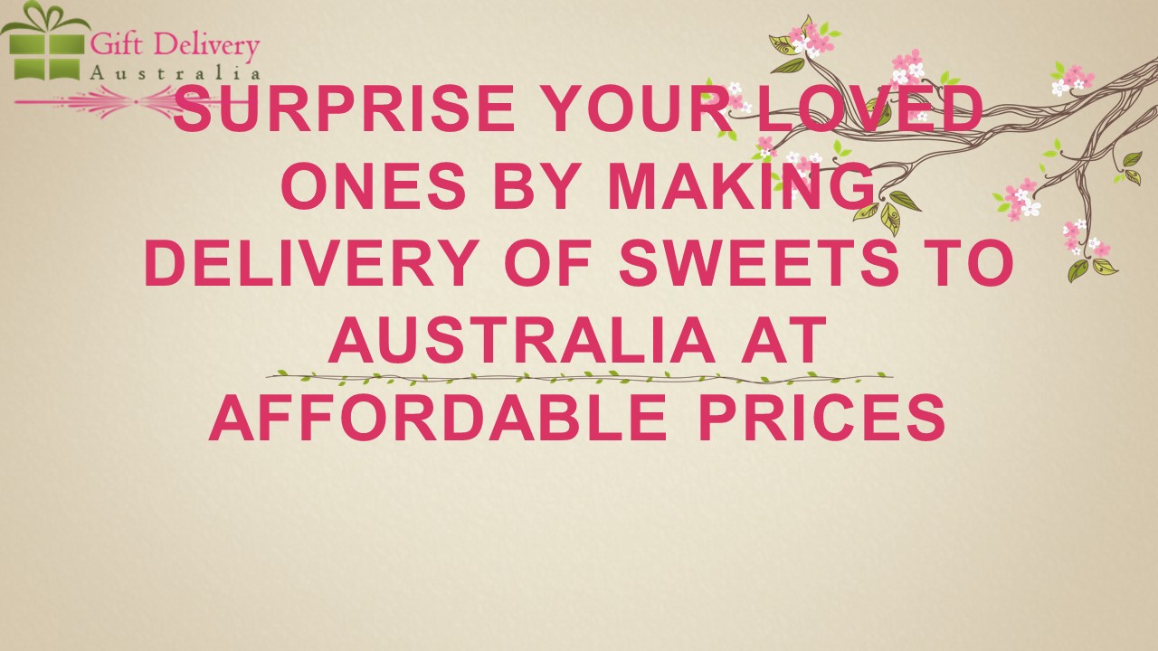 Surprise your loved ones with unique gifts delivery in Australia