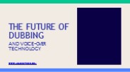 The Future of Dubbing and Voice-Over Technology