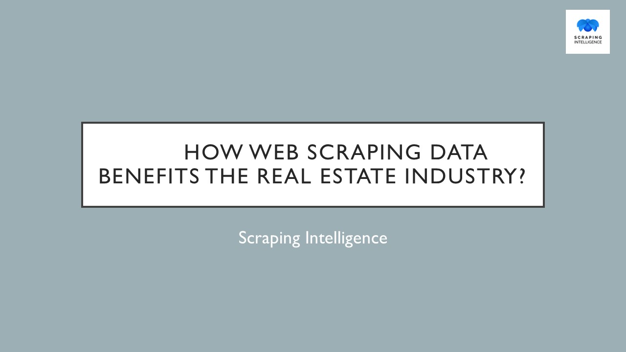 How Web Scraping Data Benefits The Real Estate Industry?