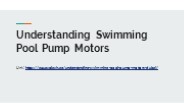 Understanding Swimming Pool Pump Motors