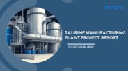 Detailed Project Report on Taurine Manufacturing Plant Setup