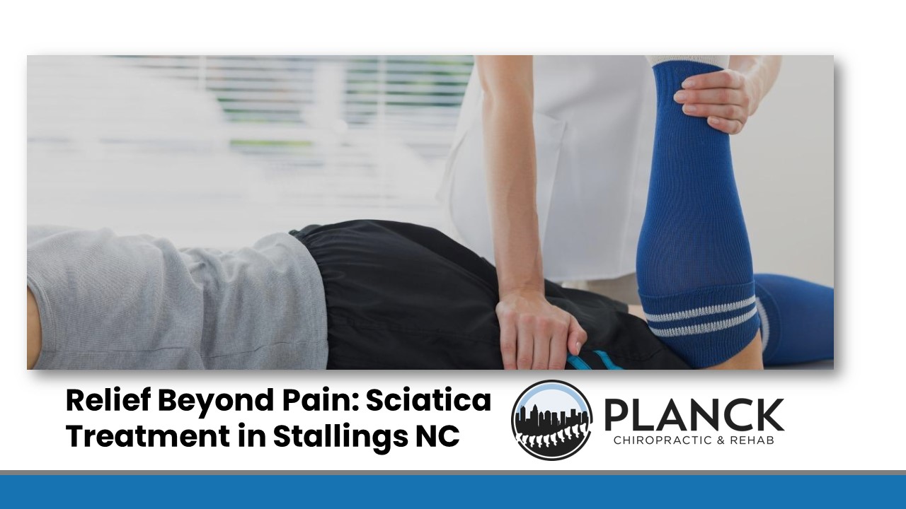 Relief Beyond Pain: Sciatica Treatment in Stallings NC