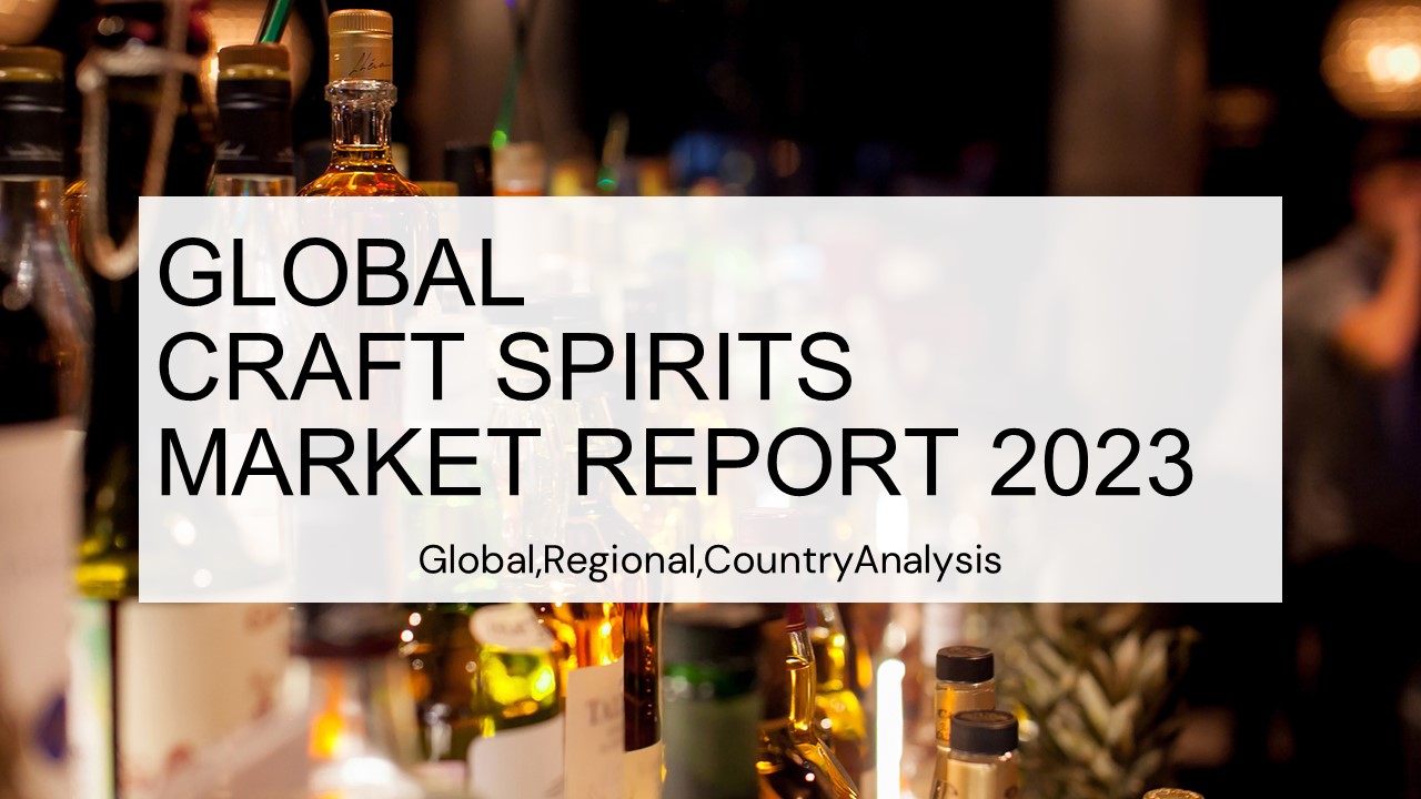 Craft Spirits Market Report 2023