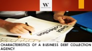 Characteristics of a Business Debt Collection Agency