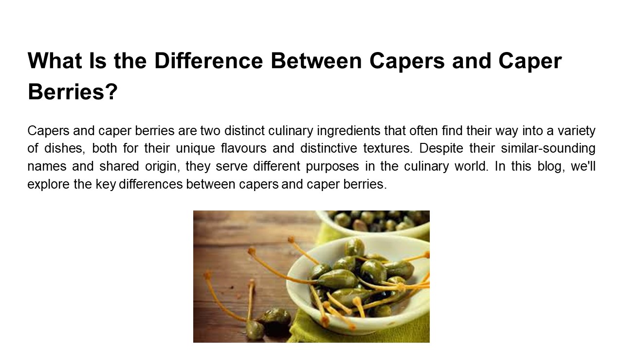 What Is the Difference Between Capers and Caper Berries?