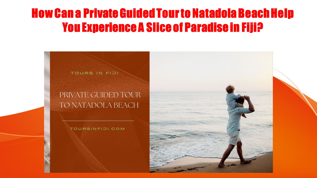 How Can a Private Guided Tour to Natadola Beach Help You Experience A ...