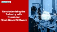 Revolutionizing the Industry with Cloud-Based Insurance Software