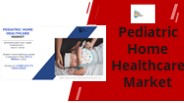 Pediatric Home Healthcare Market
