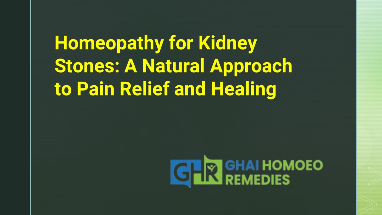 Homeopathy for Kidney Stones A Natural Approach to Pain Relief and Healing