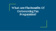What Are The Benefits Of Outsourcing Tax Preparation?