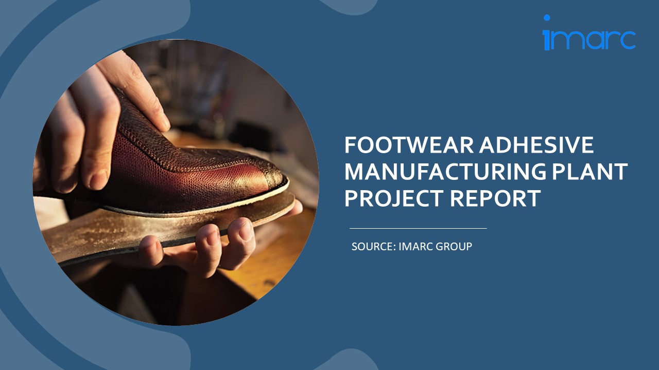 Setting Up a Successful Footwear Adhesive Manufacturing Unit: DPR