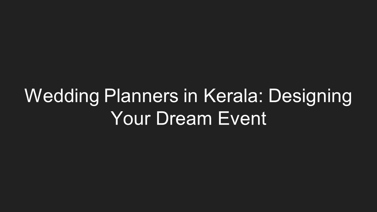 Unveiling the Magic of Kerala Wedding Planners