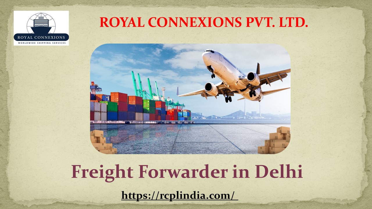Freight Forwarder in Delhi – Royal Connexions Pvt Ltd