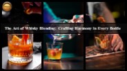 Tasting Tradition: The Craft of Whisky Blending Explored