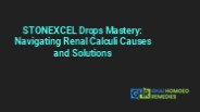 STONEXCEL Drops Mastery Navigating Renal Calculi Causes and Solutions